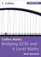 Bridging Gcse And A Level Maths Student Book di Mark Rowland edito da Harpercollins Publishers