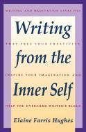 Writing from the Inner Self di Elaine Farris Hughes edito da HARPER PAPERBACKS