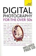 Digital Photography for the Over 50s [With CDROM] di Peter Cope edito da McGraw-Hill