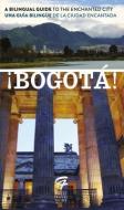 !Bogota!: A Bilingual Guide to the Enchanted City/Una Guia Bilingue de La Ciudad Encantada di Toby De Lys, Tigre Haller edito da C A PR