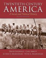 Twentieth-Century America di David Goldfield, Carl Abbott, Jo Ann E. Argersinger, Peter H. Argersinger edito da Pearson Education (US)