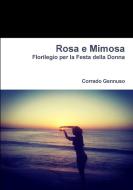Rosa E Mimosa di Corrado Gennuso edito da Lulu.com