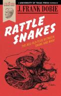 Rattlesnakes di J. Frank Dobie edito da UNIV OF TEXAS PR