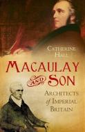 Macaulay and Son di Catherine Hall edito da Yale University Press