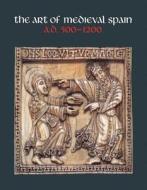 The Art of Medieval Spain, A.D. 500-1200 di Metropolitan Museum of Art edito da Metropolitan Museum of Art New York