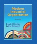 Modern Industrial Organization di Dennis W. Carlton, Jeffrey M. Perloff edito da Addison Wesley Longman