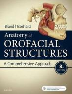 Anatomy of Orofacial Structures di Richard W. Brand, Donald E. Isselhard edito da Elsevier LTD, Oxford