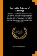 Key To The Science Of Theology di Parley Parker Pratt edito da Franklin Classics Trade Press