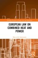 European Law On Combined Heat And Power di Maciej M. Sokolowski edito da Taylor & Francis Ltd
