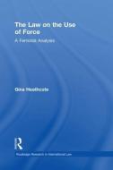 The Law On The Use Of Force di Gina Heathcote edito da Taylor & Francis Ltd