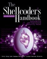The Shellcoder's Handbook di Chris Anley, John Heasman, Felix Linder, Gerardo Richarte edito da Wiley John + Sons