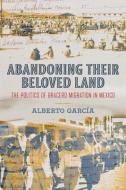 Abandoning Their Beloved Land di Alberto Garcia edito da University Of California Press