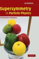 Supersymmetry in Particle Physics di Ian Johnston Rhind Aitchison edito da Cambridge University Press