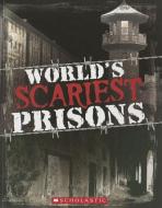World's Scariest Prisons di Sean Callery, Emma Carlson Berne edito da SCHOLASTIC