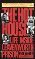 The Hot House: Life Inside Leavenworth Prison di Pete Earley edito da BANTAM DELL