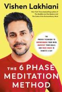 The Six Phase Meditation Method di Vishen Lakhiani edito da Potter/Ten Speed/Harmony/Rodale