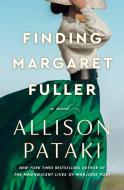 Finding Margaret Fuller di Allison Pataki edito da BALLANTINE BOOKS