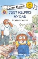 Just Helping My Dad di Mercer Mayer edito da TURTLEBACK BOOKS