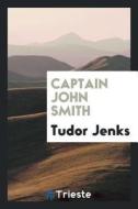 Captain John Smith di Tudor Jenks edito da LIGHTNING SOURCE INC