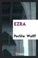 Ezra di Perlita Wolff edito da LIGHTNING SOURCE INC
