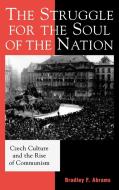 The Struggle for the Soul of the Nation di Bradley F. Abrams edito da Rowman & Littlefield Publishers, Inc.