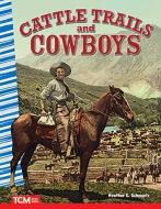 Primary Sources Readers: Cattle Trails and Cowboys di Heather Schwartz edito da TEACHER CREATED MATERIALS