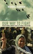 Our Way to Fight di Michael Riordon edito da Pluto Press