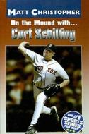 On the Mound With... Curt Schilling edito da Perfection Learning