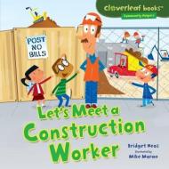 Let's Meet a Construction Worker di Bridget Heos edito da MILLBROOK PR INC