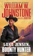 Luke Jensen, Bounty Hunter di William W. Johnstone, J. A. Johnstone edito da PINNACLE BOOKS