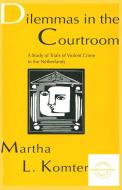 Dilemmas in the Courtroom di Martha L. Komter edito da Routledge