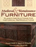 Medieval & Renaissance Furniture di Daniel Diehl, Mark P. Donnelly edito da Stackpole Books