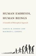 Human Embryos, Human Beings di Sameul Condic edito da The Catholic University of America Press