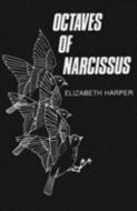 Octaves of Narcissus di Elizabeth Harper edito da Gooselane Editions