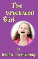 The Uncommon Girl di Deonna Nadia Tereshchenko edito da Invoke a Blessing Inc.