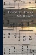Favorite Hymns Made Easy; 22 Piano Solos and 4 Duets; Big Notes ... With Words edito da LIGHTNING SOURCE INC