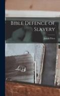 Bible Defence of Slavery di Josiah Priest edito da LEGARE STREET PR