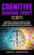 Cognitive Behavioral Therapy (Cbt): 2 Manuscripts - Introducing Cognitive Behavioral Therapy, Cognitive Behavioral Thera di Daniel Anderson edito da INDEPENDENTLY PUBLISHED
