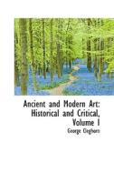 Ancient And Modern Art di George Cleghorn edito da Bibliolife