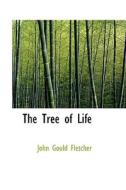 The Tree Of Life di John Gould Fletcher edito da Bibliolife