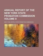 Annual Report of the New York State Probation Commission Volume 9 di New York State Commission edito da Rarebooksclub.com