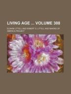 Living Age Volume 308 di Eliakim Littell edito da Rarebooksclub.com