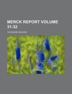 Merck Report Volume 31-32 di Theodore Weicker edito da Rarebooksclub.com