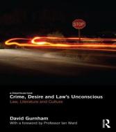Crime, Desire and Law's Unconscious di David (University of Southampton Gurnham edito da Taylor & Francis Ltd