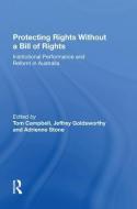 Protecting Rights Without A Bill Of Rights di Jeffrey Goldsworthy edito da Taylor & Francis Ltd