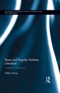 Race and Popular Fantasy Literature di Helen Young edito da Taylor & Francis Ltd