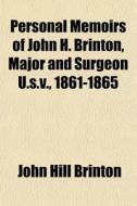 Personal Memoirs Of John H. Brinton, Maj di John Hill Brinton edito da General Books
