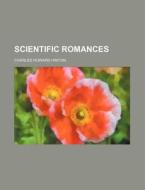 Scientific Romances di Charles Howard Hinton edito da General Books Llc