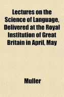 Lectures On The Science Of Language, Del di Mller, Andrew Muller edito da General Books