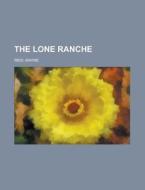 The Lone Ranche di Mayne Reid edito da Rarebooksclub.com